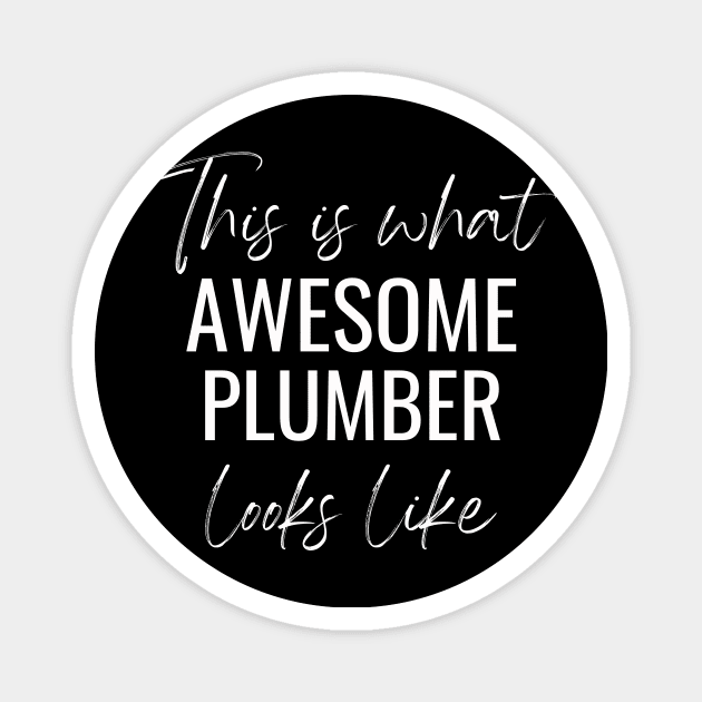 This Is What Awesome Plumber Looks Like Magnet by twentysevendstudio